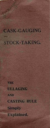 Cask-Gauging and Stock-Taking. The Ullaging and Casting Rule Simply Explained