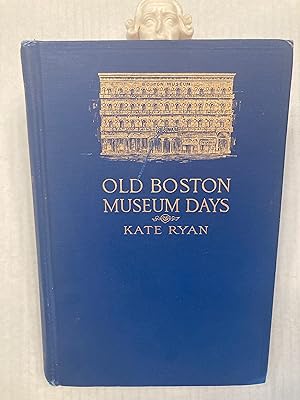 OLD BOSTON MUSEUM DAYS. INSCRIBED by the Author.