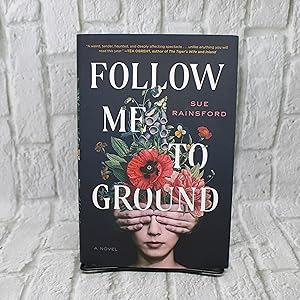 Follow Me to Ground: A Novel