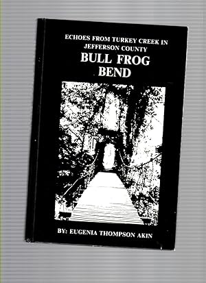 Bull Frog Bend Echoes from Turkey Creek in Jefferson County (Author signed)