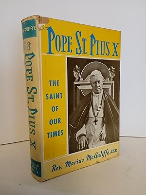 Pope St. Pius X: The Saint of Our Times
