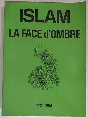 Islam : la face d'ombre - Quelques aspects des impérialismes musulmans 622 - 1984