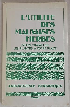 Agriculture Ecologique : L'Utilité des Mauvaises Herbes (d'après les recherches de Joy Griffith-J...