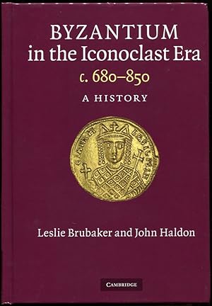 Byzantium in the Iconoclast Era, C. 680-850: a History