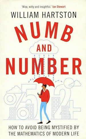 Numb and Number: How to Avoid Being Mystified by the Mathematics of Modern Life