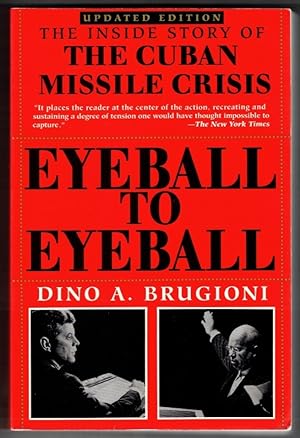 Eyeball to Eyeball The Inside Story of the Cuban Missile Crisis