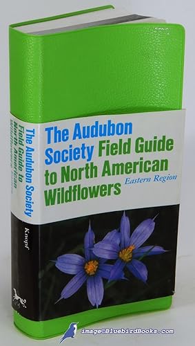 The Audubon Society Field Guide to North American Wildflowers: Eastern Region (National Audubon S...