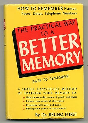 The Practical Way to A Better Memory (How to Remember)