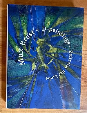 Max Ernst. D-paintings. Zeitreise der Liebe