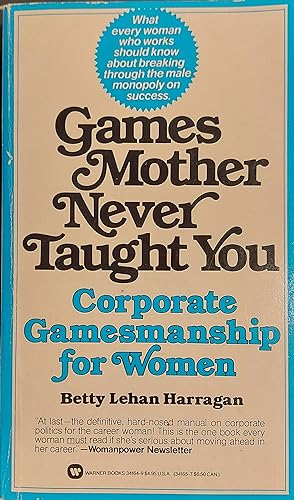 Games Mother Never Taught You: Corporate Gamemanship for Women