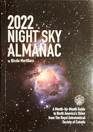 2022 Night Sky Almanac: A Month-by-Month Guide to North America's Skies from the Royal Astronomic...