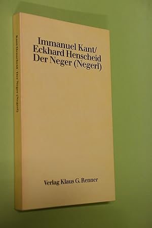 Der Neger (Negerl). Immanuel Kant ; Eckhard Henscheid