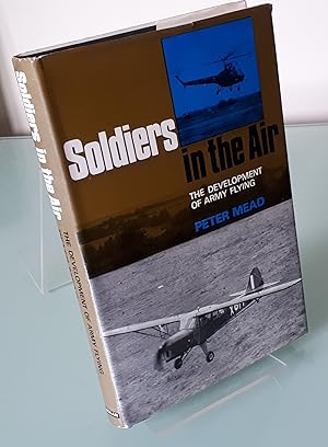 Soldiers in the Air: The Development of Army Flying