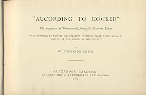 "According to Cocker"; the progress of penmanship from the earliest times. With upwards of twenty...