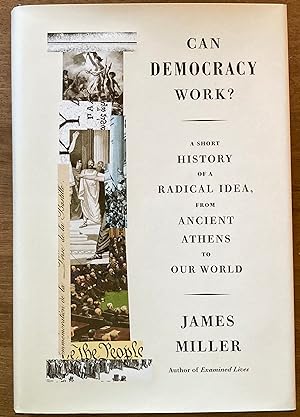 Can Democracy Work? A Short History of a Radical Idea, from Ancient Athens to Our World