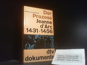 Der Prozess Jeanne d'Arc : Akten u. Protokolle. 1431 - 1456. [Übers. u. hrsg. von Ruth Schirmer-I...