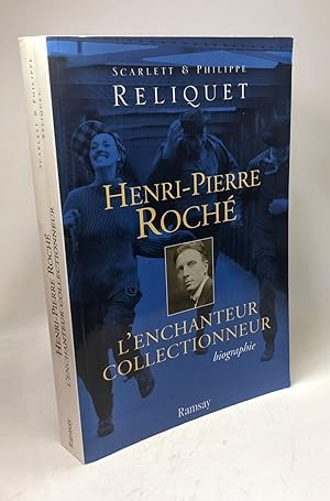 Henri-Pierre Roché : l'Enchanteur collectionneur