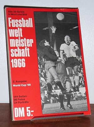 Alle 32 Spiele in Wort und Bild. Fussballweltmeisterschaft 1966. World Cup '66. Mit dem dramatisc...