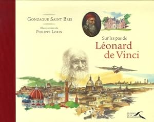 Sur les pas de L?onard de Vinci - Gonzague Saint-Bris