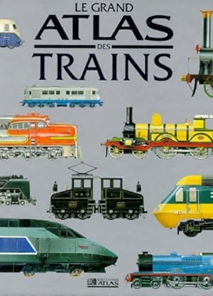 Le grand atlas des trains - Luc Calay