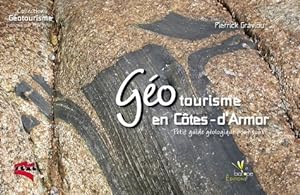 Geotourisme En Cotes-D'Armor. Petit Guide Geologique Pour Tous - Graviou Pierric