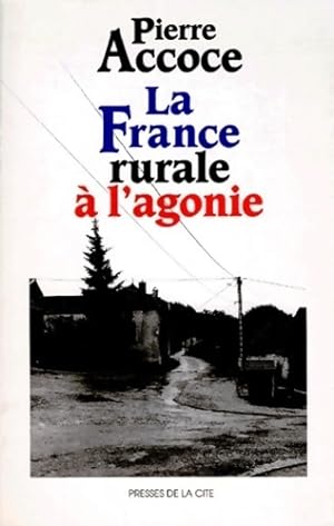 La France rurale ? l'agonie - Pierre Accoce