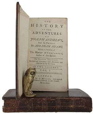THE HISTORY OF THE ADVENTURES OF JOSEPH ANDREWS and his Friend Mr. Abraham Adams