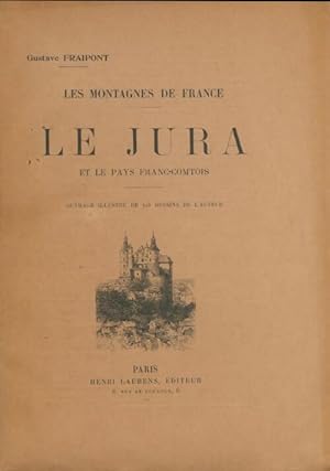 Les montagnes de France : Le Jura et le pays Franc-Comtois - Gustave Fraipont