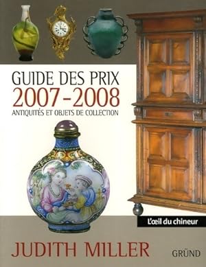 Guide des prix 2007-2008. Antiquit?s et objets de collection - Judith Miller
