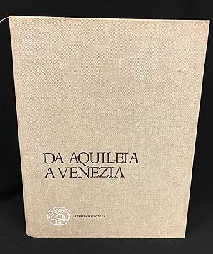 Da Aquileia A Venezia [From Aquileia to Venice]: Una mediazione tra l'europa e l'Oriente dal II s...