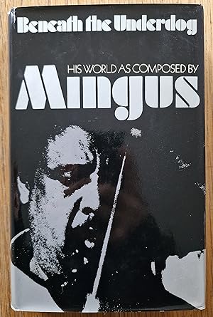 Beneath the Underdog: His World As Composed by Mingus