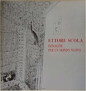 Ettore Scola. Immagini per un mondo nuovo.