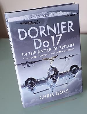 Dornier Do 17 in the Battle of Britain: The 'Flying Pencil' in the Spitfire Summer