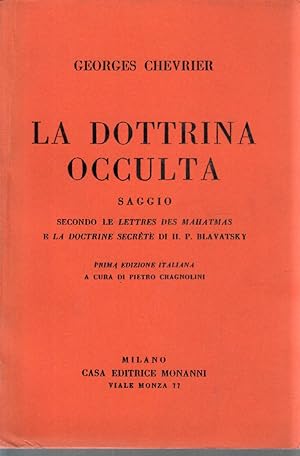 La dottrina occulta. Saggio secondo le Lettres des Mahatmas e La doctrine secrète di H.P.Blav...