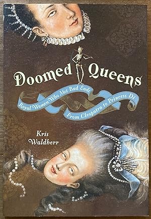 Doomed Queens: Royal Women Who Met Bad Ends, From Cleopatra to Princess Di