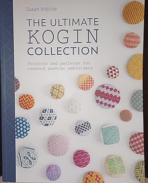 The Ultimate Kogin Collection: Projects and Patterns for Counted Sashiko Embroidery