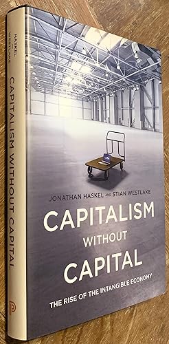 Capitalism Without Capital; The Rise of the Intangible Economy