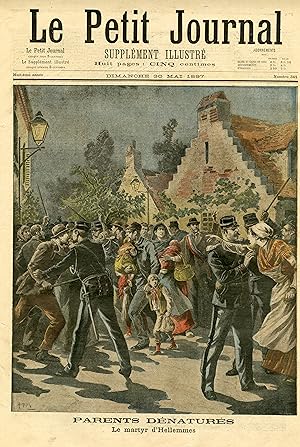 "LE PETIT JOURNAL N°341 du 30/5/1897" PARENTS DÉNATURÉS : Le martyr d'Hellemmes / L'ACCIDENT DE D...