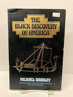 The Black Discovery of America: Amazing Evidence of Daring Voyages by Ancient West African Mariners