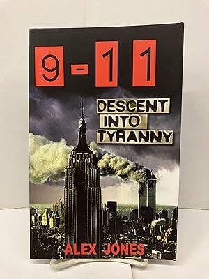 9-11: Descent into Tyranny; The New World Order's Dark Plans to Turn Earth into a Prison Planet
