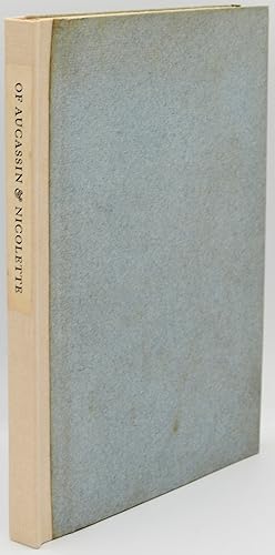 [SPECIAL PRESS] [SIGNED] OF AUCASSIN AND NICOLETTE. A TRANSLATION IN PROSE AND VERSE FROM THE OLD...