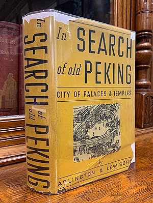 IN SEARCH OF OLD PEKING. With Maps, Plans and Illustrations.