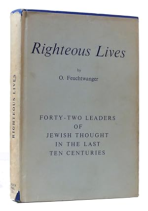 RIGHTEOUS LIVES Forty-Two Leaders of Jewish Thought in the Last Ten Centuries