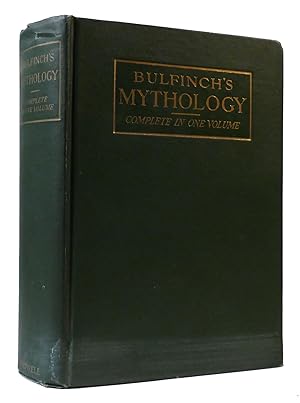 BULFINCH'S MYTHOLOGY COMPLETE IN ONE VOLUME The Age of Fable, the Age of Chivalry, Legends of Cha...