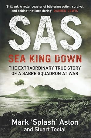 SAS: Sea King Down The Extraordinary True Story of a Sabre Squadron at War