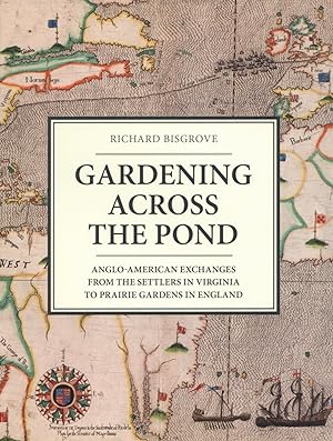 Gardening Across the Pond: Anglo-American Exchanges from the Settlers in Virginia to Prairie Gard...