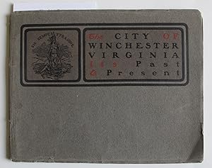 The City of Winchester Virginia | Its Past & Present [In the Garden of the Old Dominion]