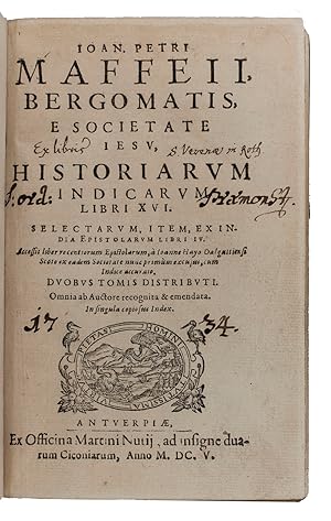 Historiarum Indicarum Libri XVI.Antwerp, Martinus Nutius, 1605.With: (2) [MAFFEI, Giovanni Pietro...