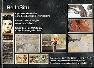 Re: InSitu. Exposition des artistes canadiens-hongrois contemporains. Exhibition of Contemporary ...