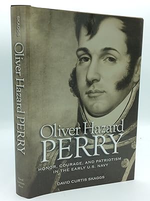 OLIVER HAZARD PERRY: Honor, Courage, and Patriotism in the Early U.S. Navy